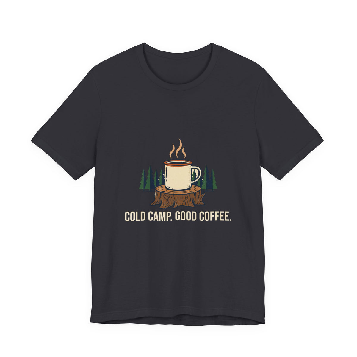 Cold Camp, Good Coffee Tee in Dark Grey, front view with a steaming enamel mug on a pine stump above the words 'Cold Camp. Good Coffee.'