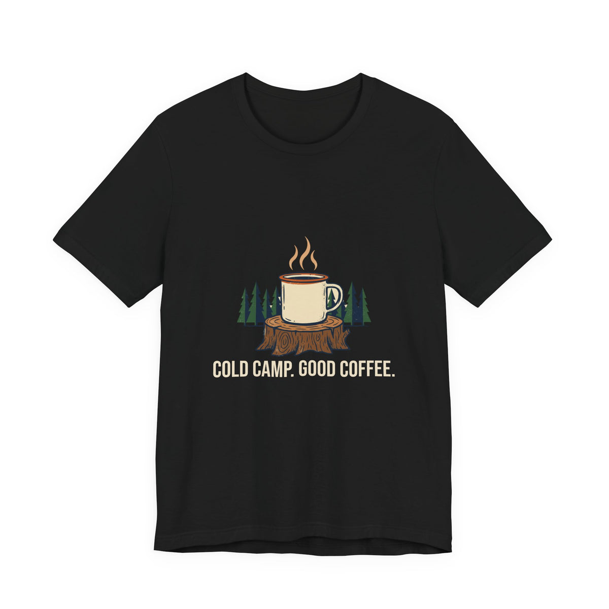 Cold Camp, Good Coffee Tee in Black, front view with a steaming enamel mug on a pine stump above the words 'Cold Camp. Good Coffee.'
