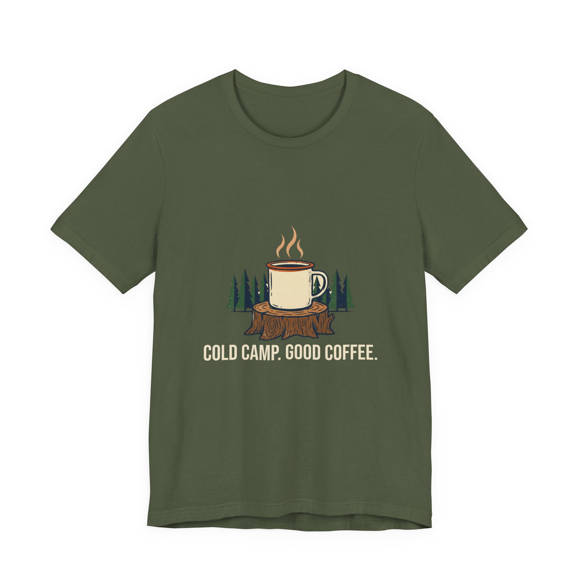 Cold Camp, Good Coffee Tee in Military Green, front view with a steaming enamel mug on a pine stump above the words 'Cold Camp. Good Coffee.'